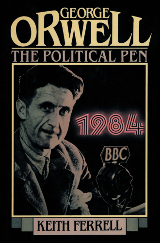 George Orwell. The Political Pen