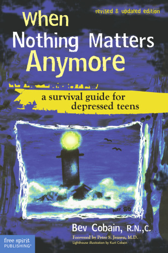 When Nothing Matters Anymore. A Survival Guide for Depressed Teens