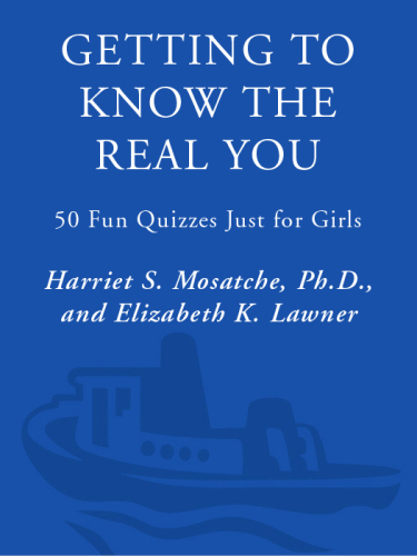 Getting to Know the Real You. 50 Fun Quizzes Just for Girls