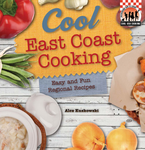 Cool East Coast Cooking. Easy and Fun Regional Recipes