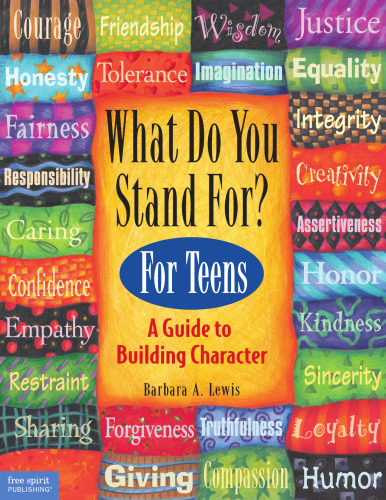 What Do You Stand For? For Teens. A Guide to Building Character