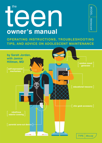 The Teen Owner's Manual. Operating Instructions, Troubleshooting Tips, and Advice on Adolescent...