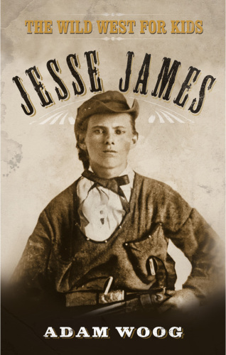 Jesse James. The Wild West for Kids