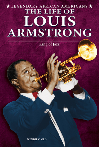 The Life of Louis Armstrong. King of Jazz