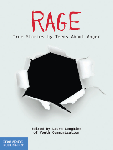 Rage. True Stories by Teens About Anger