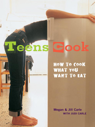 Teens Cook. How to Cook What You Want to Eat