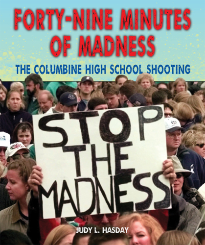 Forty-Nine Minutes of Madness. The Columbine High School Shooting