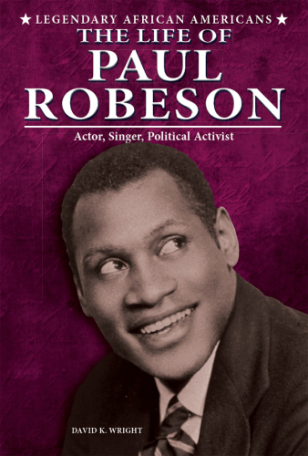 The Life of Paul Robeson. Actor, Singer, Political Activist