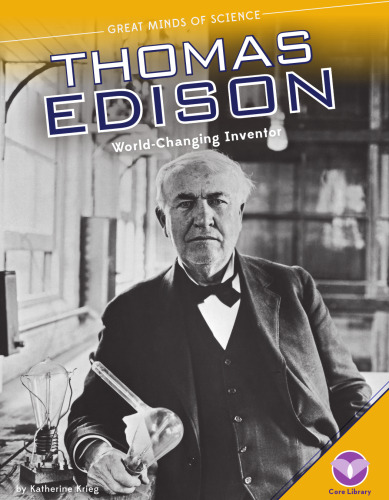 Thomas Edison. World-Changing Inventor