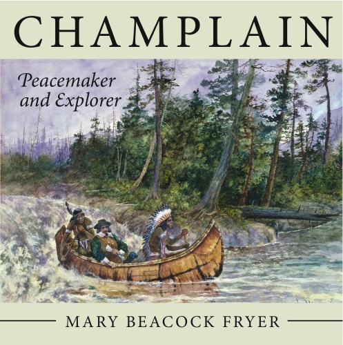 Champlain. Peacemaker and Explorer