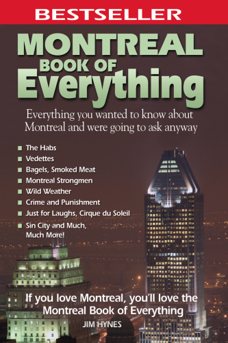 Montreal Book of Everything. Everything You Wanted to Know About Montreal and Were Going to Ask Anyway