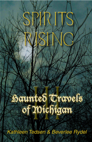 Haunted Travels of Michigan, Volume 3. Spirits Rising