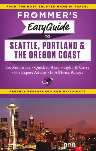 Frommer's EasyGuide to Seattle, Portland and the Oregon Coast