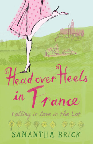 Head Over Heels in France. Falling in Love in the Lot