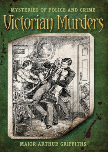 Mysteries of Police and Crime. Victorian Murders