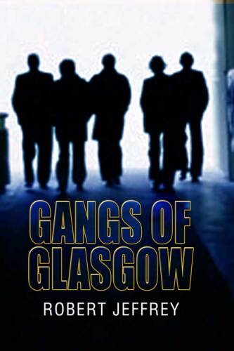 Gangs of Glasgow. True Crime From the Streets