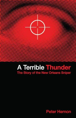 A Terrible Thunder. The Story of the New Orleans Sniper