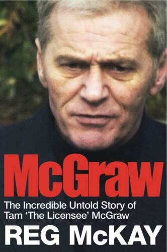 McGraw. The Incredible Untold Story of Tam 'The Licensee' McGraw