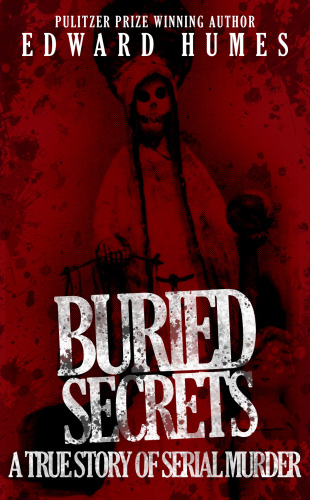 Buried Secrets. A True Story of Serial Murder