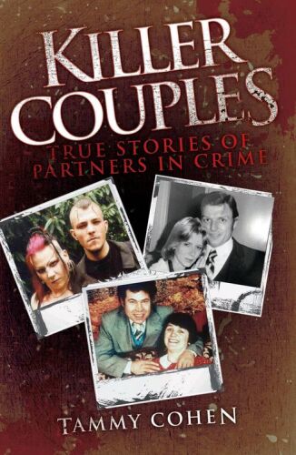 Killer Couples. True Stories of Partners In Crime, Including Fred West & Rose West