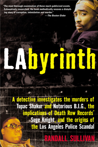 LAbyrinth. A Detective Investigates the Murders of Tupac Shakur and Notorious B.I.G., the...