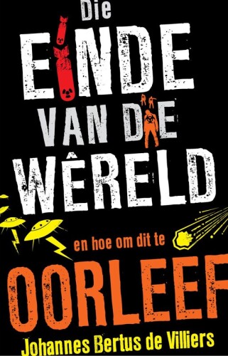 Die einde van die wêreld. En hoe om dit te oorleef