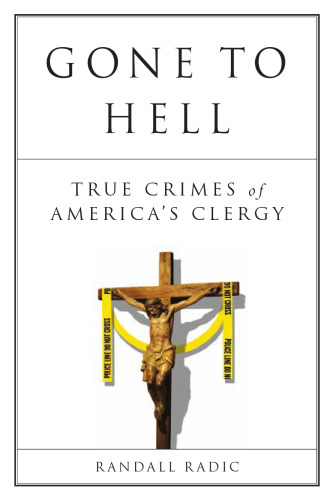 Gone to Hell. True Crimes of America's Clergy