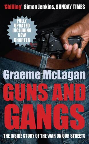 Guns and Gangs. The Inside Story of the War on our Streets