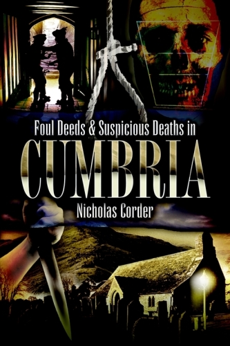 Foul Deeds & Suspicious Deaths in Cumbria