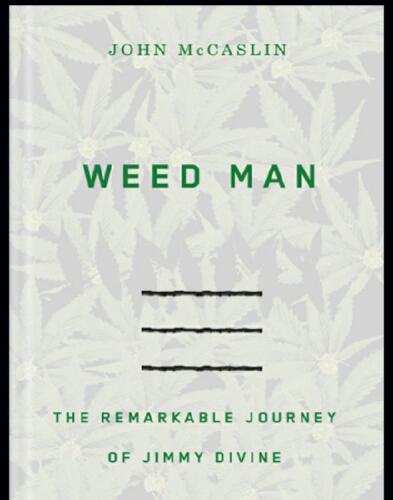 Weed Man. The Remarkable Journey of Jimmy Divine