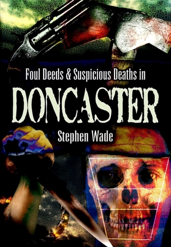 Foul Deeds & Suspicious Deaths in Doncaster