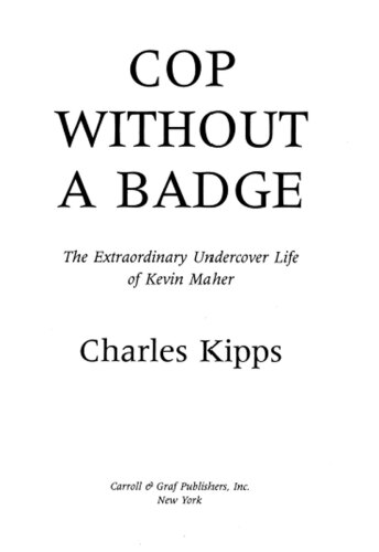 Cop Without a Badge. The Extraordinary Undercover Life of Kevin Maher