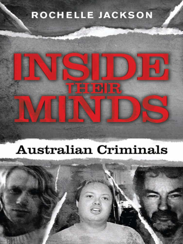 Inside Their Minds. Australian Criminals