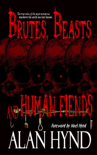 Brutes, Beasts and Human Fiends