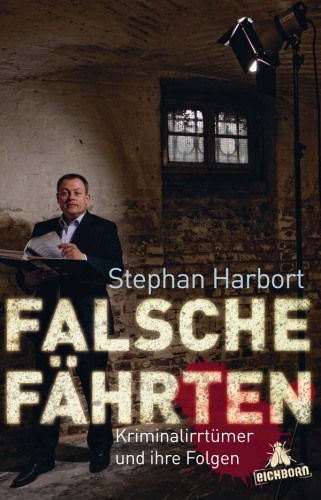 Falsche Fährten. Kriminalirrtümer und ihre Folgen