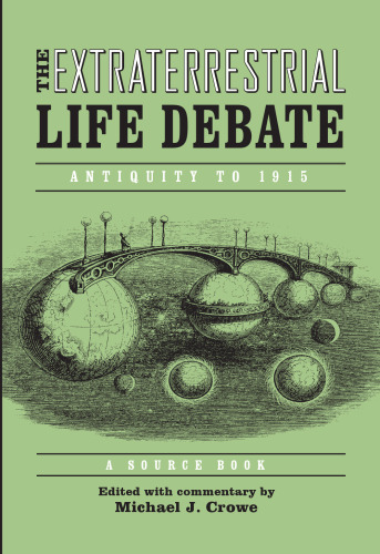 The Extraterrestrial Life Debate, Antiquity to 1915: A Source Book