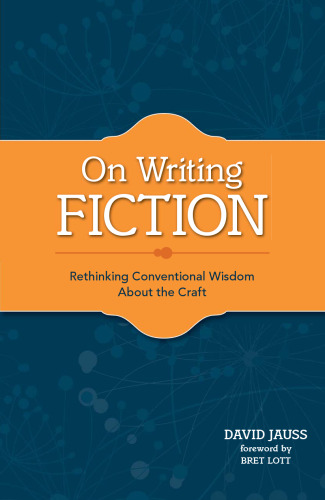 On Writing Fiction: Rethinking conventional wisdom about the craft