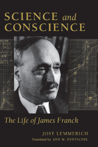 Science and conscience : the life of James Franck