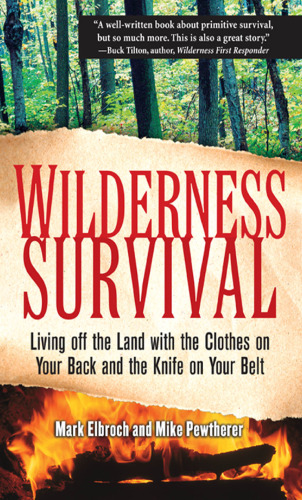 Wilderness survival : living off the land with the clothes on your back and the knife on your belt