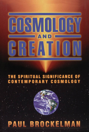 Cosmology and Creation: The Spiritual Significance of Contemporary Cosmology