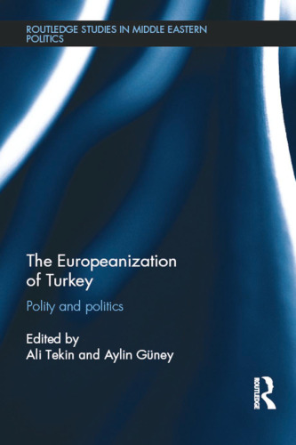 The Europeanization of Turkey: Polity and Politics