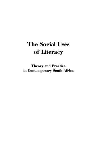 The Social Uses of Literacy: Theory and Practice in Contemporary South Africa