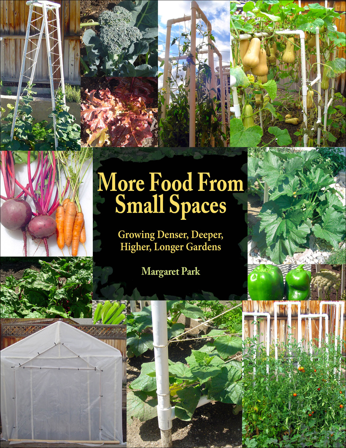 More food from small spaces : growing denser, deeper, higher, longer gardens