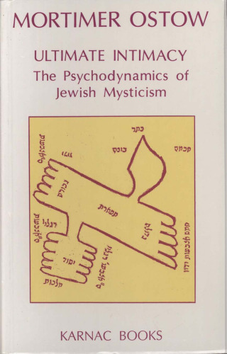 Ultimate Intimacy: The Psychodynamics of Jewish Mysticism