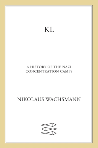 KL: A History of the Nazi Concentration Camps