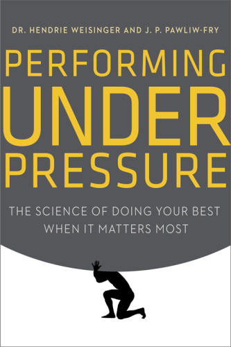 Performing Under Pressure: The Science of Doing Your Best When It Matters Most