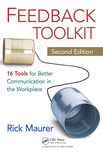 Feedback Toolkit : 16 Tools for Better Communication in the Workplace