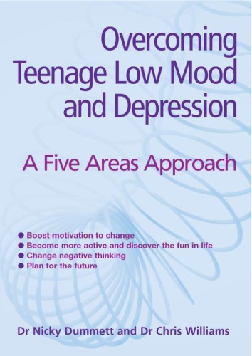 Overcoming Teenage Low Mood and Depression: A Five Areas Approach