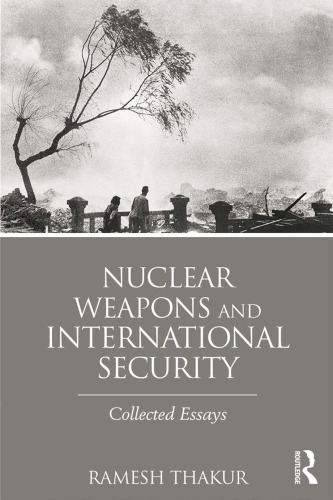 Nuclear Weapons and International Security: Collected Essays