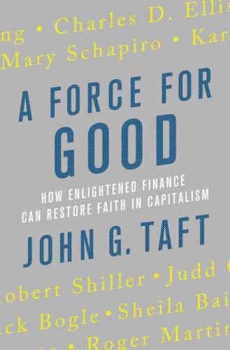 A Force for Good: How Enlightened Finance Can Restore Faith in Capitalism